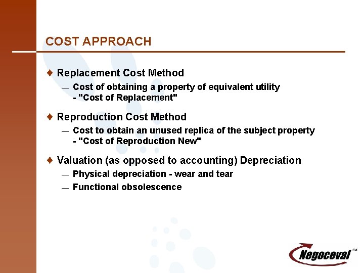 COST APPROACH ¨ Replacement Cost Method — Cost of obtaining a property of equivalent