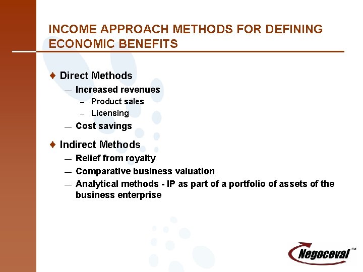INCOME APPROACH METHODS FOR DEFINING ECONOMIC BENEFITS ¨ Direct Methods — Increased revenues Product