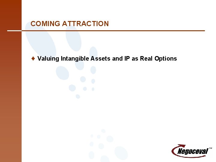 COMING ATTRACTION ¨ Valuing Intangible Assets and IP as Real Options 