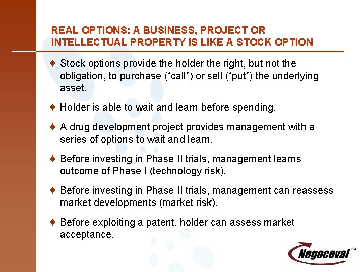 REAL OPTIONS: A BUSINESS, PROJECT OR INTELLECTUAL PROPERTY IS LIKE A STOCK OPTION ¨