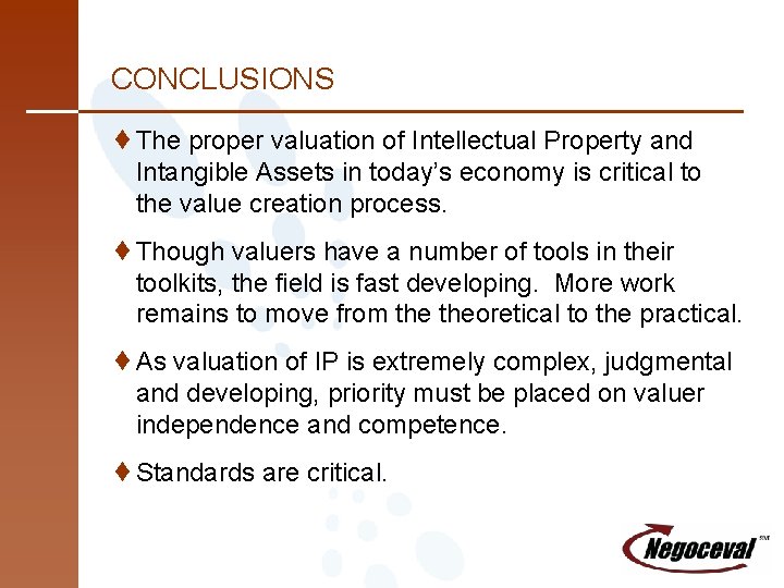 CONCLUSIONS ¨The proper valuation of Intellectual Property and Intangible Assets in today’s economy is