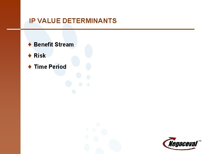 IP VALUE DETERMINANTS ¨ Benefit Stream ¨ Risk ¨ Time Period 