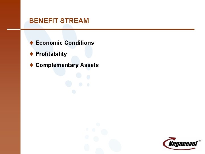 BENEFIT STREAM ¨ Economic Conditions ¨ Profitability ¨ Complementary Assets 