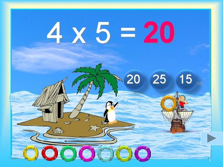 4 x 5 = 20 20 25 15 