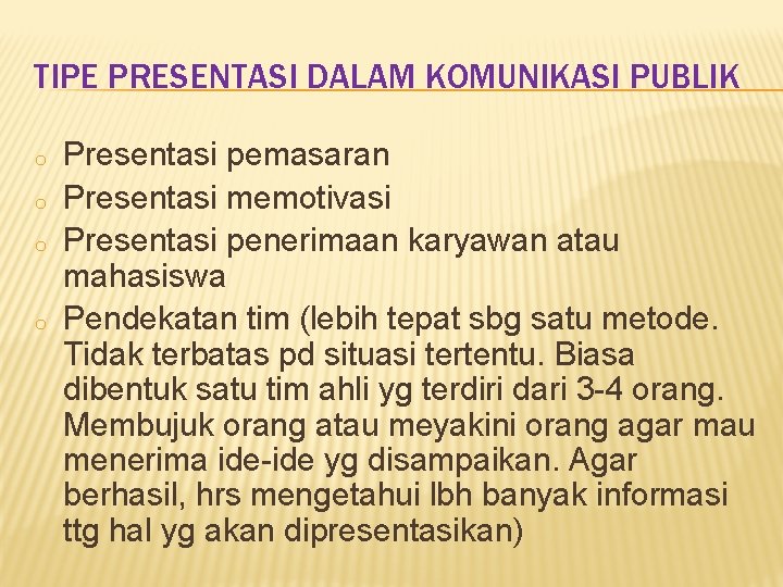 TIPE PRESENTASI DALAM KOMUNIKASI PUBLIK o o Presentasi pemasaran Presentasi memotivasi Presentasi penerimaan karyawan