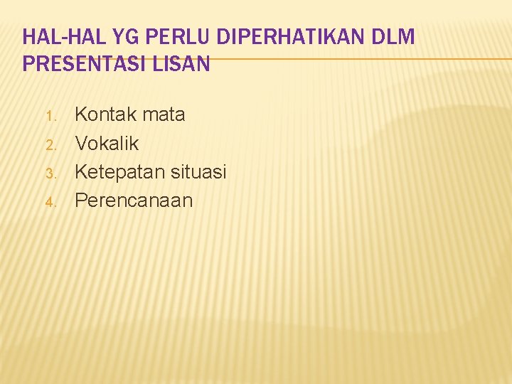 HAL-HAL YG PERLU DIPERHATIKAN DLM PRESENTASI LISAN 1. 2. 3. 4. Kontak mata Vokalik