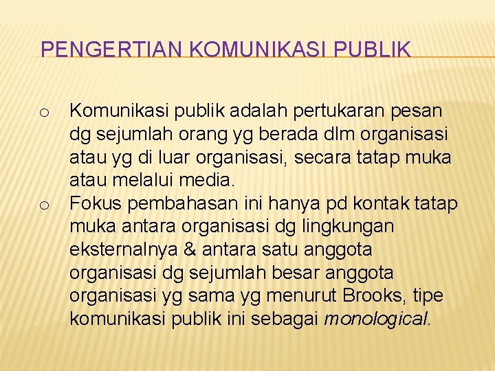 PENGERTIAN KOMUNIKASI PUBLIK o Komunikasi publik adalah pertukaran pesan dg sejumlah orang yg berada