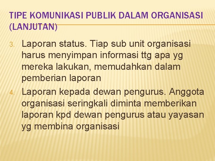 TIPE KOMUNIKASI PUBLIK DALAM ORGANISASI (LANJUTAN) 3. 4. Laporan status. Tiap sub unit organisasi