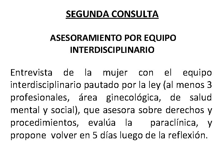 SEGUNDA CONSULTA ASESORAMIENTO POR EQUIPO INTERDISCIPLINARIO Entrevista de la mujer con el equipo interdisciplinario