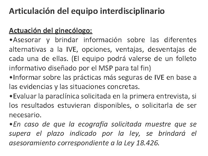 Articulación del equipo interdisciplinario Actuación del ginecólogo: • Asesorar y brindar información sobre las