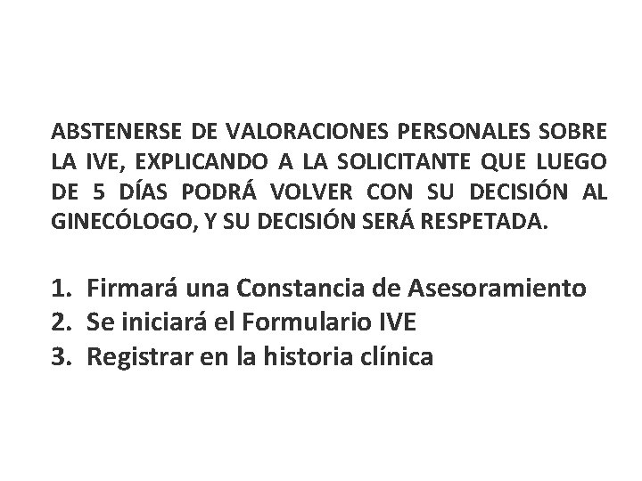 ABSTENERSE DE VALORACIONES PERSONALES SOBRE LA IVE, EXPLICANDO A LA SOLICITANTE QUE LUEGO DE