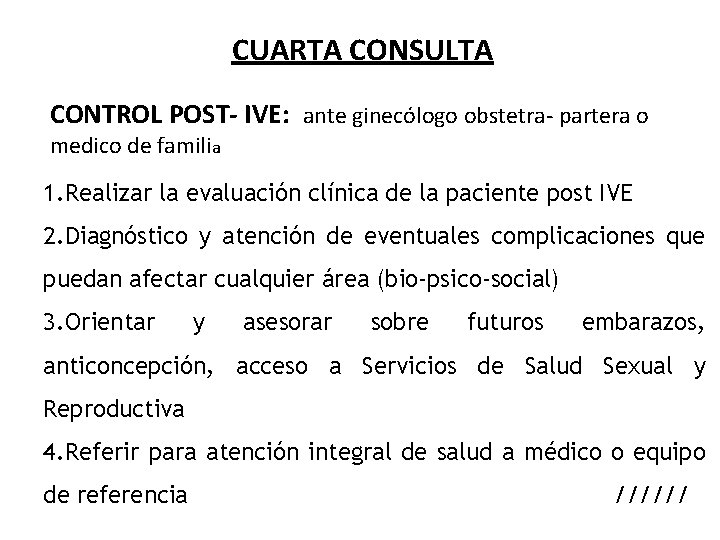 CUARTA CONSULTA CONTROL POST- IVE: ante ginecólogo obstetra- partera o medico de familia 1.