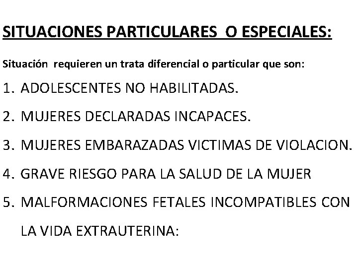 SITUACIONES PARTICULARES O ESPECIALES: Situación requieren un trata diferencial o particular que son: 1.
