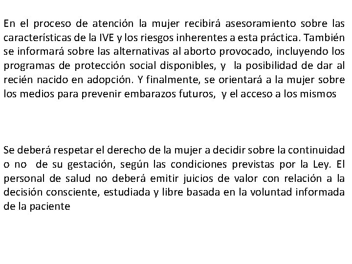  En el proceso de atención la mujer recibirá asesoramiento sobre las características de