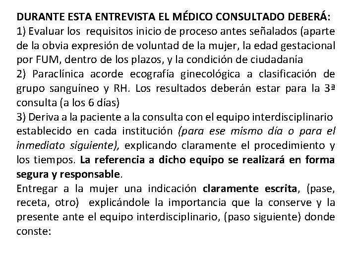 DURANTE ESTA ENTREVISTA EL MÉDICO CONSULTADO DEBERÁ: 1) Evaluar los requisitos inicio de proceso