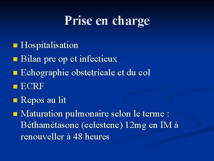 Prise en charge Hospitalisation n Bilan pre op et infectieux n Echographie obstetricale et