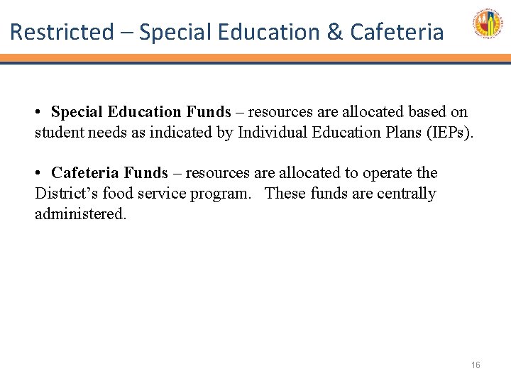 Restricted – Special Education & Cafeteria • Special Education Funds – resources are allocated