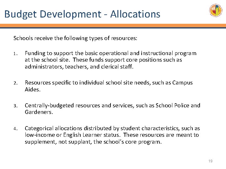 Budget Development - Allocations Schools receive the following types of resources: 1. Funding to