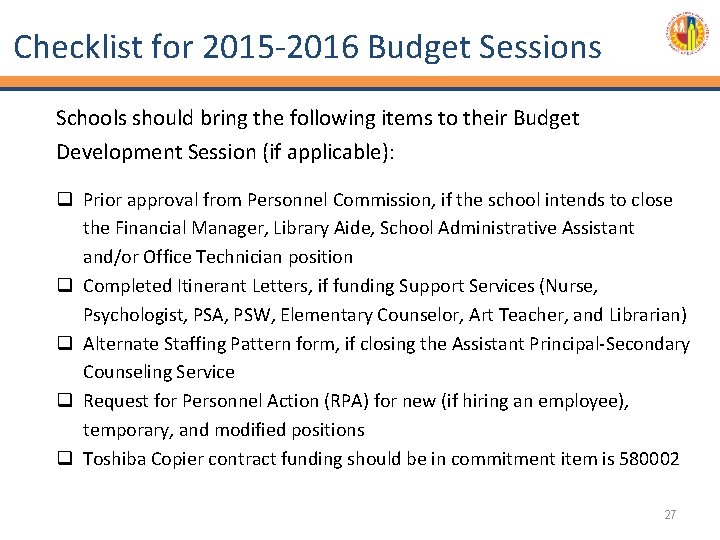 Checklist for 2015 -2016 Budget Sessions Schools should bring the following items to their
