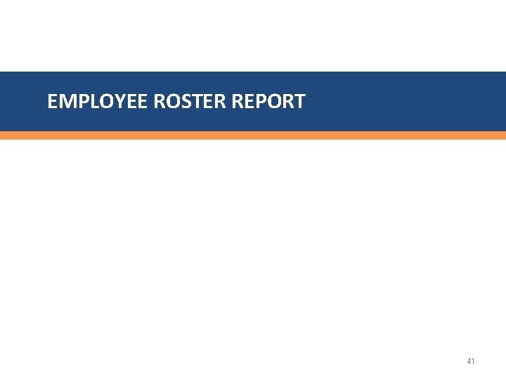 EMPLOYEE ROSTER REPORT 41 