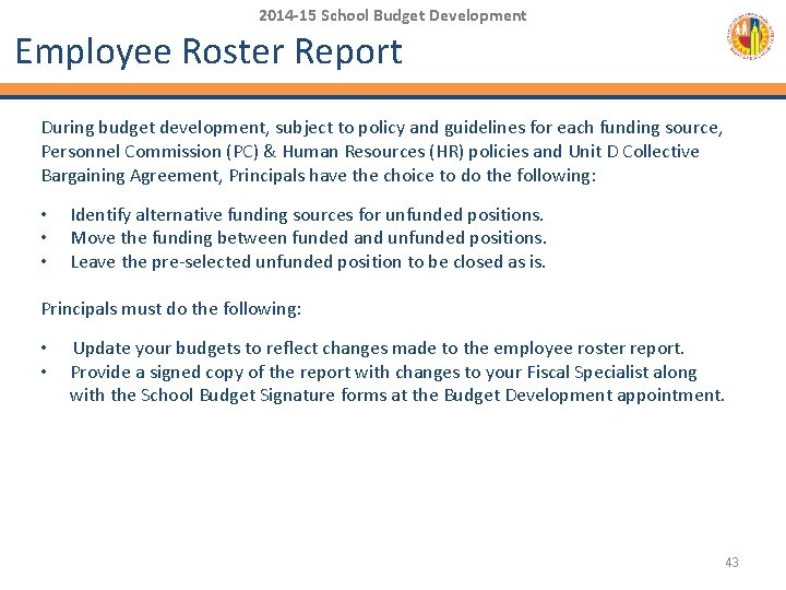 2014 -15 School Budget Development Employee Roster Report During budget development, subject to policy