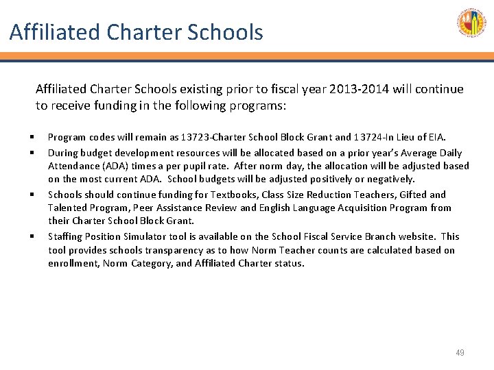 Affiliated Charter Schools existing prior to fiscal year 2013 -2014 will continue to receive