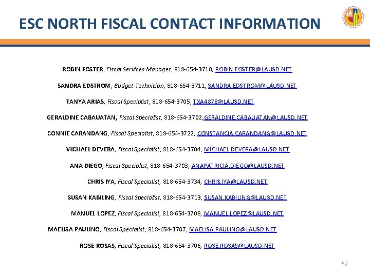 ESC NORTH FISCAL CONTACT INFORMATION ROBIN FOSTER, Fiscal Services Manager, 818 -654 -3710, ROBIN.