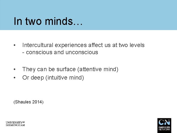 In two minds… • Intercultural experiences affect us at two levels - conscious and