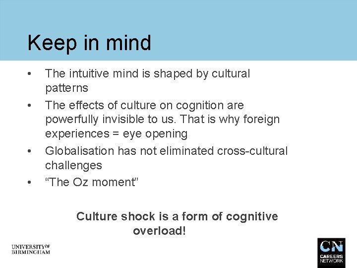 Keep in mind • • The intuitive mind is shaped by cultural patterns The