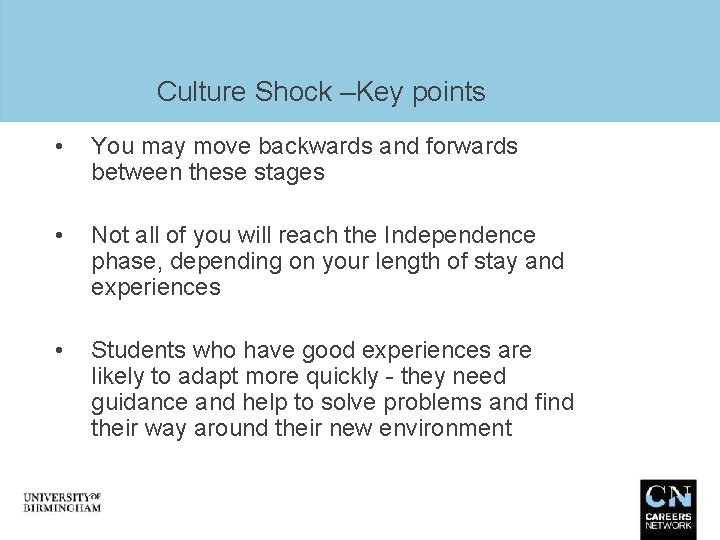 Culture Shock –Key points • You may move backwards and forwards between these stages