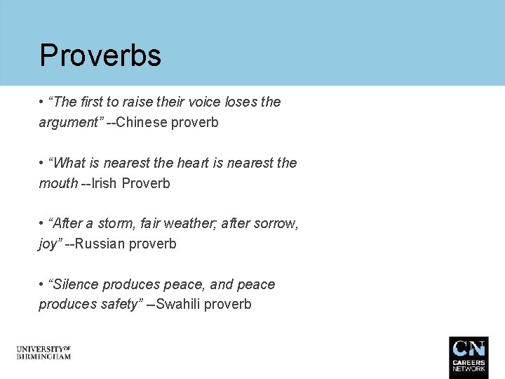 Proverbs • “The first to raise their voice loses the argument” --Chinese proverb •