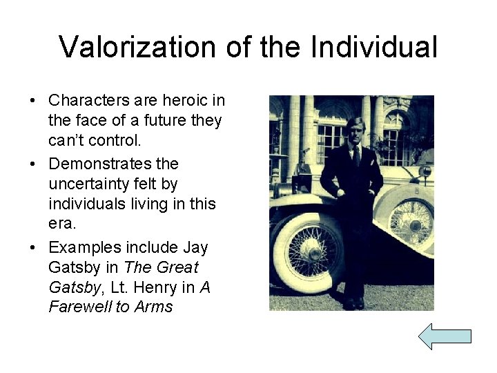 Valorization of the Individual • Characters are heroic in the face of a future