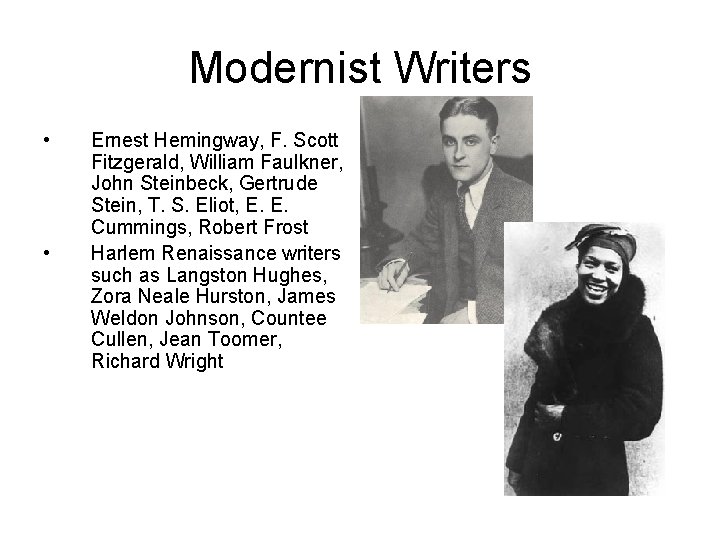 Modernist Writers • • Ernest Hemingway, F. Scott Fitzgerald, William Faulkner, John Steinbeck, Gertrude