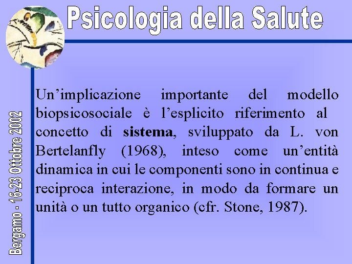 Un’implicazione importante del modello biopsicosociale è l’esplicito riferimento al concetto di sistema, sviluppato da