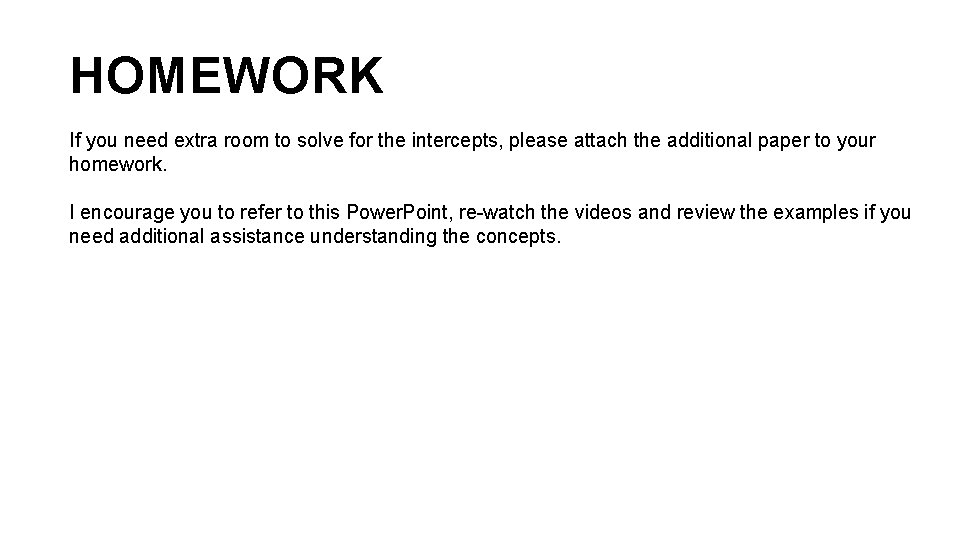 HOMEWORK If you need extra room to solve for the intercepts, please attach the