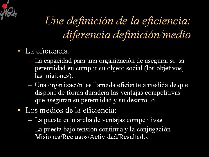 Une definición de la eficiencia: diferencia definición/medio • La eficiencia: – La capacidad para