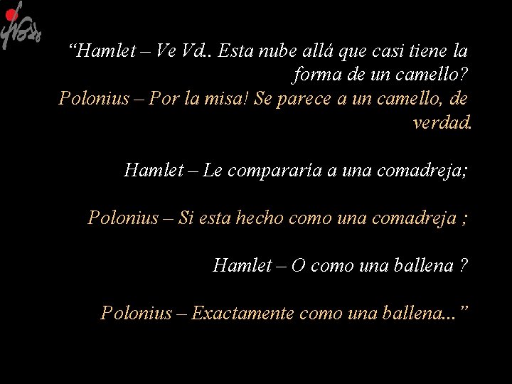  “Hamlet – Ve Vd. . Esta nube allá que casi tiene la forma