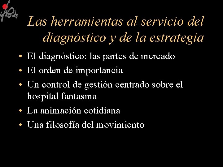 Las herramientas al servicio del diagnóstico y de la estrategia • El diagnóstico: las