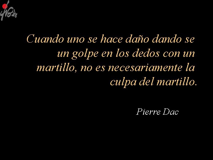 Cuando uno se hace daño dando se un golpe en los dedos con un