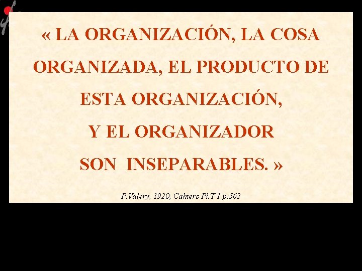  « LA ORGANIZACIÓN, LA COSA ORGANIZADA, EL PRODUCTO DE ESTA ORGANIZACIÓN, Y EL