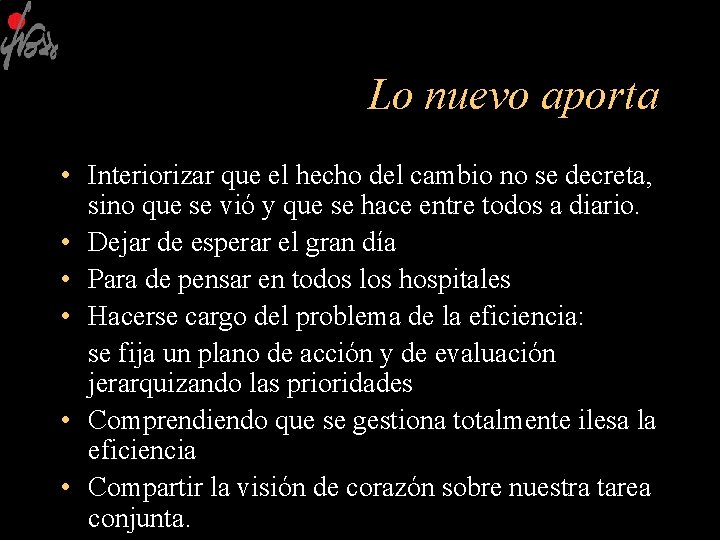 Lo nuevo aporta • Interiorizar que el hecho del cambio no se decreta, sino