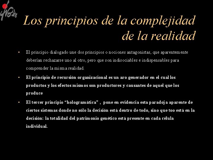 Los principios de la complejidad de la realidad • El principio dialogado une dos