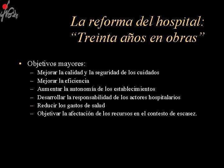 La reforma del hospital: “Treinta años en obras” • Objetivos mayores: – – –