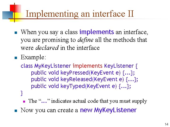 Implementing an interface II n n When you say a class implements an interface,