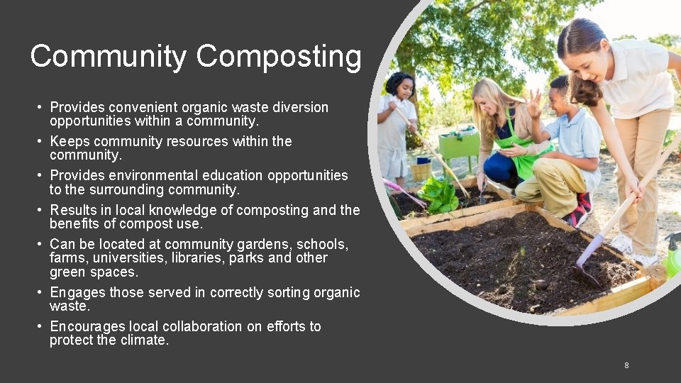 Community Composting • Provides convenient organic waste diversion opportunities within a community. • Keeps