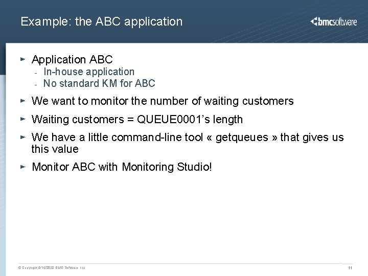 Example: the ABC application ABC - In-house application No standard KM for ABC We
