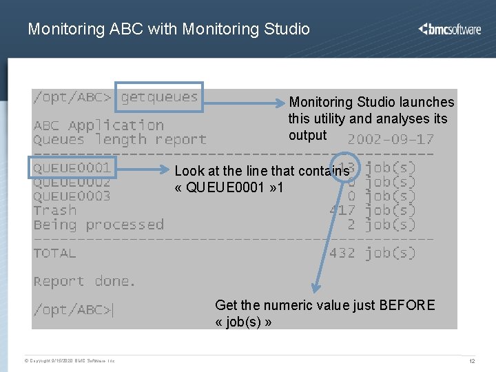 Monitoring ABC with Monitoring Studio launches this utility and analyses its output Look at