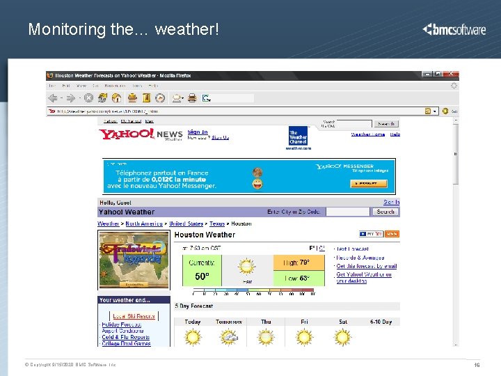 Monitoring the… weather! © Copyright 9/15/2020 BMC Software, Inc 16 