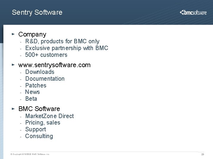 Sentry Software Company - R&D, products for BMC only Exclusive partnership with BMC 500+