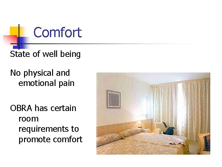 Comfort State of well being No physical and emotional pain OBRA has certain room
